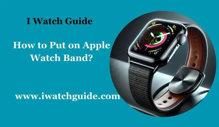 How to Put On Apple Watch Band?